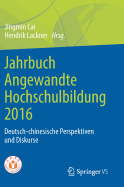 Jahrbuch Angewandte Hochschulbildung 2016: Deutsch-Chinesische Perspektiven Und Diskurse