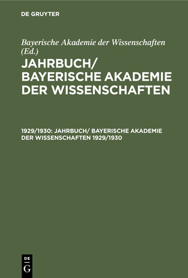 Jahrbuch/ Bayerische Akademie Der Wissenschaften. 1929/1930 - Bayerische Akademie Der Wissenschaften (Editor)