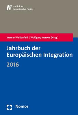 Jahrbuch Der Europaischen Integration 2016 - Weidenfeld, Werner (Editor), and Wessels, Wolfgang (Editor)