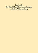 Jahrbuch der Staatlichen Kunstsammlungen in Baden-Wurttemberg / Jahrbuch der Staatlichen Kunstsammlungen in Baden-Wurttemberg