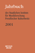 Jahrbuch Des Staatlichen Instituts F?r Musikforschung (Sim) Preu?ischer Kulturbesitz: 2001