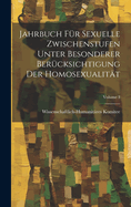 Jahrbuch Fr Sexuelle Zwischenstufen Unter Besonderer Bercksichtigung Der Homosexualitt; Volume 3