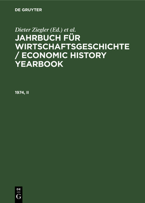 Jahrbuch Fr Wirtschaftsgeschichte / Economic History Yearbook. 1974, Teil 2 - Ziegler, Dieter (Editor), and Pierenkemper, Toni (Editor), and Plumpe, Werner (Editor)