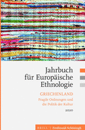 Jahrbuch F?r Europ?ische Ethnologie: Griechenland. Fragile Ordnungen Und Die Politik Der Kultur