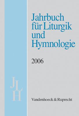 Jahrbuch f?r Liturgik und Hymnologie, 45. Band, 2006 - Conrad, Joachim (Contributions by), and Apel, Kim, Dr. (Contributions by), and Koch, Ernst (Contributions by)