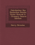 Jahrbucher Des Deutschen Reichs Unter Konrad II. - Primary Source Edition