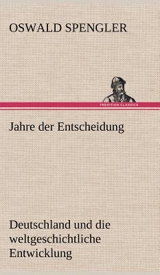 Jahre Der Entscheidung - Spengler, Oswald