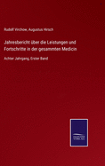 Jahresbericht ber die Leistungen und Fortschritte in der gesammten Medicin: Achter Jahrgang, Erster Band