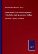 Jahresbericht ber die Leistungen und Fortschritte in der gesammten Medicin: Vierzehnter Jahrgang, Erster Band