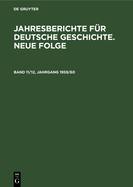 Jahresberichte F?r Deutsche Geschichte. Neue Folge. Band 11/12, Jahrgang 1959/60