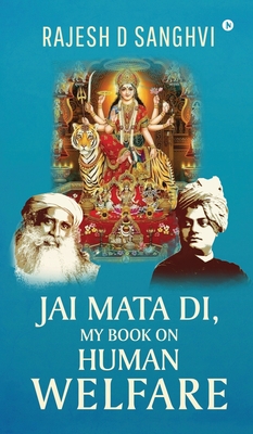 Jai Mata Di, My Book On Human Welfare - Rajesh D Sanghvi