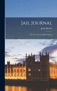 Jail Journal: Or, Five Years in British Prisons