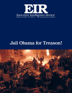 Jail Obama for Treason!: Executive Intelligence Review; Volume 44, Issue 8