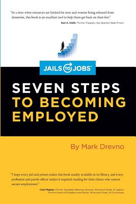 Jails to Jobs: Seven Steps to Becoming Employed - Drevno, Mark