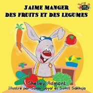 J'aime manger des fruits et des legumes: I Love to Eat Fruits and Vegetables (French Edition)