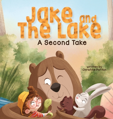 Jake and the Lake a Second Take - Patton, Christine, and Suvorova, Catherine (Illustrator), and Design, Yip Jar (Designer)