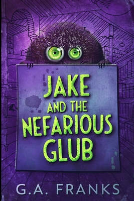 Jake And The Nefarious Glub: Large Print Edition - Franks, Ga