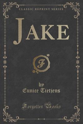 Jake (Classic Reprint) - Tietjens, Eunice