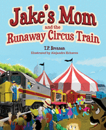 Jake's Mom and the Runaway Circus Train