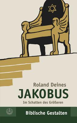 Jakobus: Im Schatten Des Grosseren - Deines, Roland