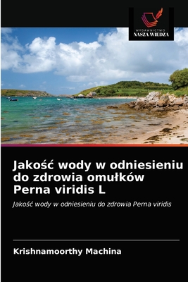 Jakosc wody w odniesieniu do zdrowia omulkw Perna viridis L - Machina, krishnamoorthy