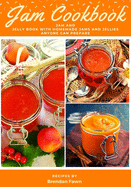 Jam Cookbook: Jam and Jelly Book with Homemade Jams and Jellies Anyone Can Prepare