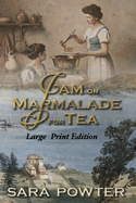 Jam or Marmalade for Tea: Large Print Edition