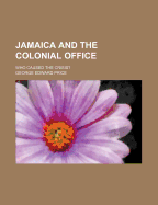 Jamaica and the Colonial Office: Who Caused the Crisis?