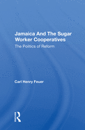 Jamaica and the Sugar Worker Cooperatives: The Politics of Reform