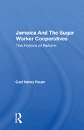 Jamaica and the Sugar Worker Cooperatives: The Politics of Reform