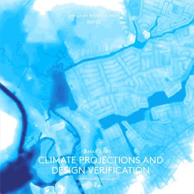 Jamaica Bay Reference Library REF 03: Jamaica Bay Climate Projections and Design Verification - Seavitt Nordenson, Catherine