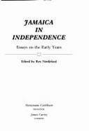 Jamaica in Independence: Essays on the Early Years - Nettleford, Rex M. (Editor)