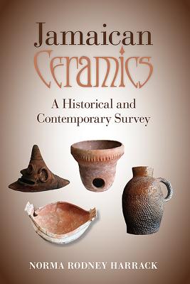 Jamaican Ceramics: A Historical and Contemporary Survey - Rodney Harrack, Norma