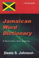 Jamaican Word Dictionary: & Short Stories About Language