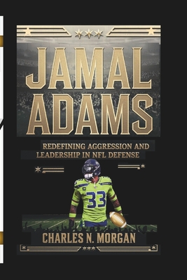 Jamal Adams: Redefining Aggression and Leadership in NFL Defense - N Morgan, Charles