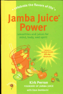 Jamba Juice Power: Smoothies and Juices for Mind, Body, and Spirit