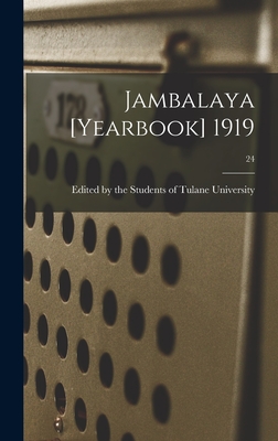 Jambalaya [yearbook] 1919; 24 - Edited by the Students of Tulane Univ (Creator)