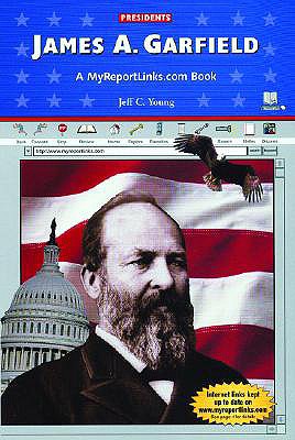 James A. Garfield: A MyReportLinks.com Book - Young, Jeff C