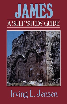 James: A Self-Study Guide - Jensen, Irving L, B.A., S.T.B., Th.D.