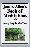 James Allen's Book of Meditations for Every Day in the Year