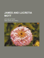 James and Lucretia Mott: Life and letters