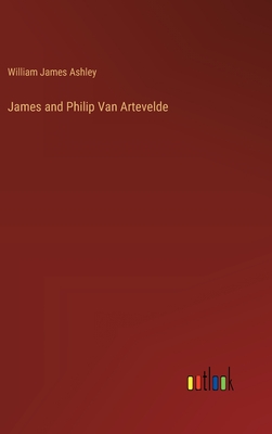 James and Philip Van Artevelde - Ashley, William James