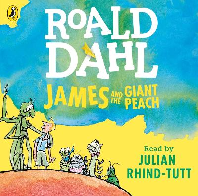 James and the Giant Peach - Dahl, Roald, and Rhind-Tutt, Julian (Read by)