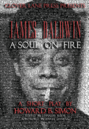 JAMES BALDWIN A SOUL ON FIRE a short play by HOWARD B. SIMON