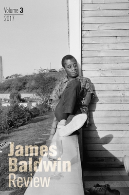 James Baldwin Review: Volume 3 - Field, Douglas (Editor), and Joyce, Justin (Editor), and McBride, Dwight (Editor)