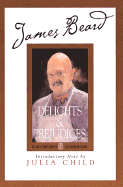 James Beard's Delights and Prejudices - Beard, James, and Child, Julia, and Stuecklen, Karl