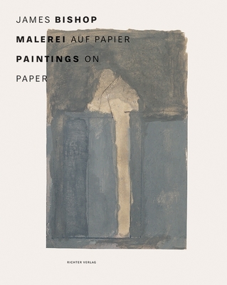 James Bishop: Malerei Auf Papier/Paintings On Paper - Bishop, James, Jr. (Illustrator)