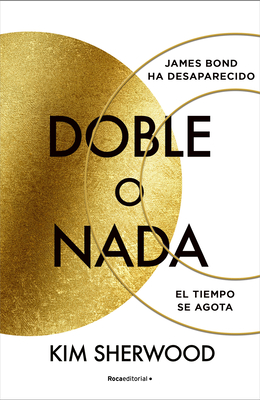 James Bond. Doble O Nada: El Tiempo Se Agota / Double or Nothing - Sherwood, Kim