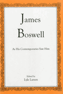 James Boswell: As His Contemporaries Saw Him