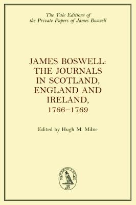 James Boswell, the Journals in Scotland, England and Ireland, 1766-1769 - Boswell, James, and Milne, Hugh (Editor)